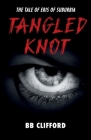 Tangled Knot: The tale of Eris of suburbia By Bb Clifford Cover Image