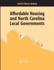 Affordable Housing and North Carolina Local Governments By Anita R. Brown-Graham Cover Image