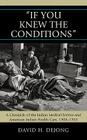 'If You Knew the Conditions': A Chronicle of the Indian Medical Service and American Indian Health Care, 1908-1955 By David H. Dejong Cover Image