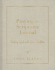 Praying the Scriptures Journal: Trusting God with Your Children By Jodie Berndt Cover Image