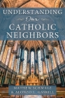 Understanding Our Catholic Neighbors Cover Image