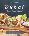 Ultimate Dubai - Food Street Global: Finger Licking Recipes That Are Irresistible!! By Ava Archer Cover Image