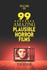 99 Amazing Plausible Horror Films Cover Image