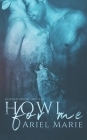 Howl For Me By Ariel Marie Cover Image