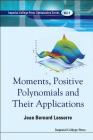 Moments, Positive Polynomials and Their Applications (Optimization and Its Applications #1) By Jean Bernard Lasserre Cover Image