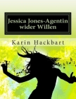 Jessica Jones-Agentin wider Willen By Karin Hackbart Cover Image