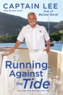 Running Against the Tide: True Tales from the Stud of the Sea By Captain Lee, Michael Shohl (With) Cover Image
