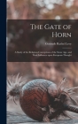 The Gate of Horn: a Study of the Religious Conceptions of the Stone Age, and Their Influence Upon European Thought By Gertrude Rachel 1883- Levy Cover Image