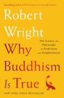 Why Buddhism is True: The Science and Philosophy of Meditation and Enlightenment Cover Image