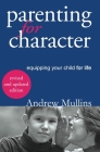 Parenting for Character: Equipping Your Child for Life By Mullins Andrew Cover Image