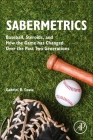 Sabermetrics: Baseball, Steroids, and How the Game Has Changed Over the Past Two Generations Cover Image