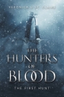 The Hunters of Blood: The First Hunt By Veronica U. St Claire Cover Image