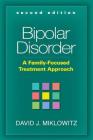 Bipolar Disorder: A Family-Focused Treatment Approach By David J. Miklowitz, PhD Cover Image