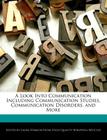 A Look Into Communication Including Communication Studies, Communication Disorders, and More By Laura Vermon Cover Image