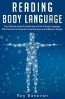 Reading Body Language: The Ultimate Guide to Mastering the Art of Body Language, Win Friend, Use Powerful Communication and Influence People. By Ray Donovan Cover Image