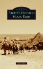 Fruita's Historic Moon Farm (Images of America) Cover Image