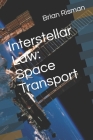 Interstellar Law: Space Transport By Brian a. Risman Cover Image