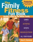 The Family Fitness Fun Book: Healthy Living for the Whole Family Cover Image