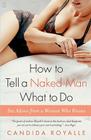 How to Tell a Naked Man What to Do: Sex Advice from a Woman Who Knows By Candida Royalle Cover Image
