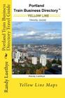 Portland Train Business Directory Travel Guide: Yellow Line Maps By Randy Luethye Cover Image