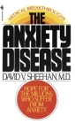 The Anxiety Disease: New Hope for the Millions Who Suffer from Anxiety By David Sheehan Cover Image