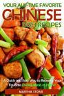 Your All-Time Favorite Chinese Dish Recipes: A Quick and Easy Way to Recreate Your Favorite Chinese Meals at Home! Cover Image