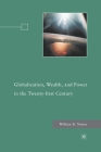 Globalization, Wealth, and Power in the Twenty-First Century By W. Nester Cover Image