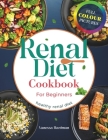 Renal Diet Cookbook for Beginners: Delicious Low-Sodium Recipes to Manage Kidney Disease 14-Day Meal Plan Included plus BONUSES FULL COLOUR By Vanessa Hardman Cover Image