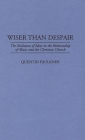 Wiser Than Despair: The Evolution of Ideas in the Relationship of Music and the Christian Church (Contributions to the Study of Music and Dance #40) By Quentin Faulkner Cover Image