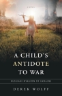 A Child's Antidote to War: Russian Invasion of Ukraine Cover Image