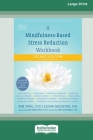 A Mindfulness-Based Stress Reduction Workbook (16pt Large Print Edition) By Bob Stahl, Elisha Goldstein Cover Image