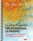 Leading Powerful Professional Learning: Responding to Complexity with Adaptive Expertise By Deidre M. Le Fevre, Helen S. Timperley, Kaye Twyford Cover Image