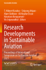 Research Developments in Sustainable Aviation: Proceedings of International Symposium on Sustainable Aviation 2021 By T. Hikmet Karakoc (Editor), Siripong Atipan (Editor), Alper Dalkiran (Editor) Cover Image