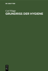 Grundriss Der Hygiene: Für Studierende Und Praktische Ärzte, Medizinal- Und Verwaltungsbeamte Cover Image