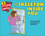 The Skeleton Inside You (Let's-Read-And-Find-Out Science: Stage 2) By Philip Balestrino, True Kelley (Illustrator) Cover Image