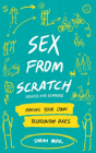 Sex from Scratch: Making Your Own Relationship Rules: Making Your Own Relationship Rules (Good Life) By Sarah Mirk Cover Image