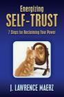 Energizing Self-Trust: 7 Steps for Reclaiming Your Power (Psychology #2) By J. Lawrence Maerz Cover Image
