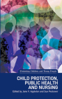 Child Protection, Public Health and Nursing (Protecting Children and Young People) By Jane V. Appleton, Sue Peckover Cover Image