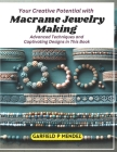 Your Creative Potential with Macrame Jewelry Making: Advanced Techniques and Captivating Designs in This Book Cover Image