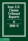 Iran-U.S. Claims Tribunal Reports: Volume 11 By M. E. Macglashan (Editor) Cover Image