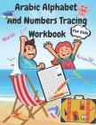 Arabic Alphabet and Numbers Tracing Workbook for kids: Arabic Letters from Alif to Ya - Read and Trace for Kids Ages 2-6 Practice For Kindergarteners By Golden Shapes Cover Image