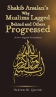 Shakib Arsalan's Why Muslims Lagged Behind and Others Progressed By Nadeem M. Qureshi Cover Image