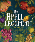 The Apple Argument By Jane Yolen, Anita Barghigiani (Illustrator) Cover Image