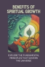 Benefits Of Spiritual Growth: Explore The Fundamental Principles That Govern The Universe: Spiritual Guide Meaning By Hal Derickson Cover Image