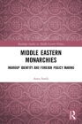 Middle Eastern Monarchies: Ingroup Identity and Foreign Policy Making (Routledge Studies in Middle Eastern Politics) By Anna Sunik Cover Image