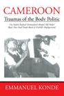 Cameroon: Traumas of the Body Politic By Emmanuel Konde Cover Image