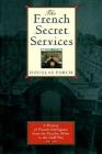 The French Secret Services: A History of French Intelligence from the Drefus Affair to the Gulf War Cover Image