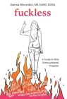 Fuckless: A Guide to Wild, Unencumbered Freedom By Gianna Biscontini Cover Image