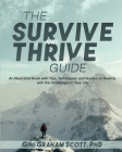 The Survive and Thrive Guide: An Illustrated Book with Tips, Techniques, and Quotes on Dealing with the Challenges in Your Life By Gini Graham Scott Cover Image