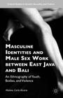 Masculine Identities and Male Sex Work Between East Java and Bali: An Ethnography of Youth, Bodies, and Violence (Critical Studies in Gender) Cover Image